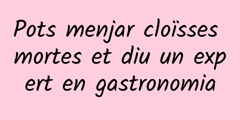 Pots menjar cloïsses mortes et diu un expert en gastronomia