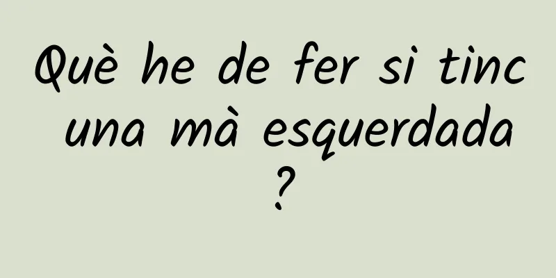 Què he de fer si tinc una mà esquerdada?