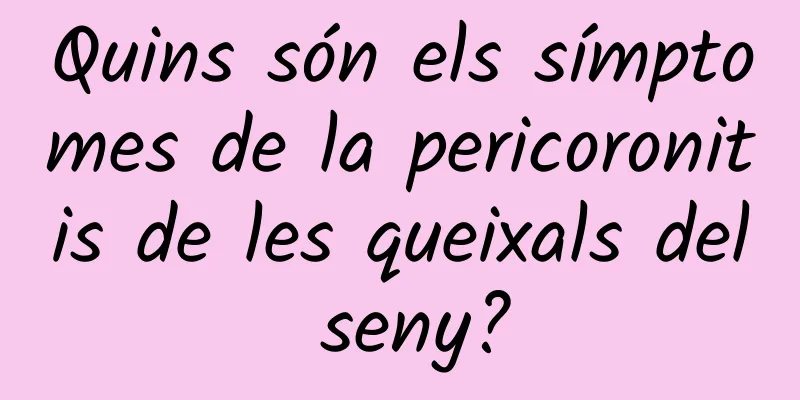 Quins són els símptomes de la pericoronitis de les queixals del seny?