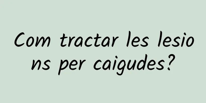 Com tractar les lesions per caigudes?