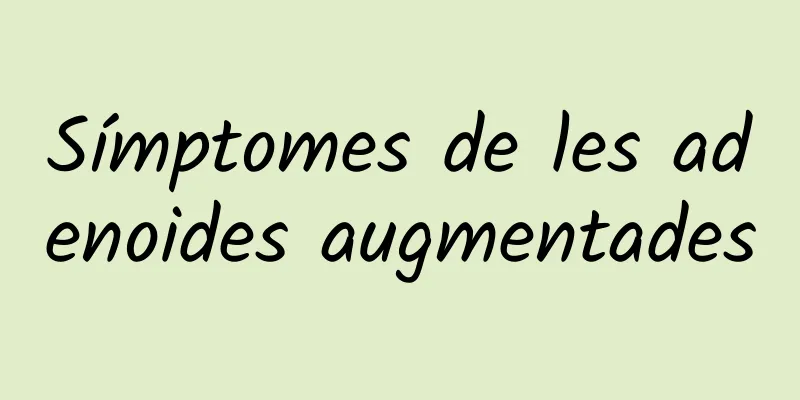 Símptomes de les adenoides augmentades