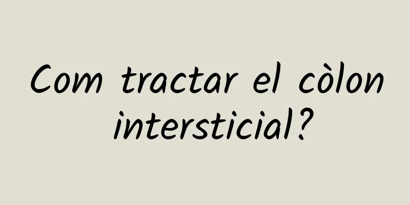 Com tractar el còlon intersticial?