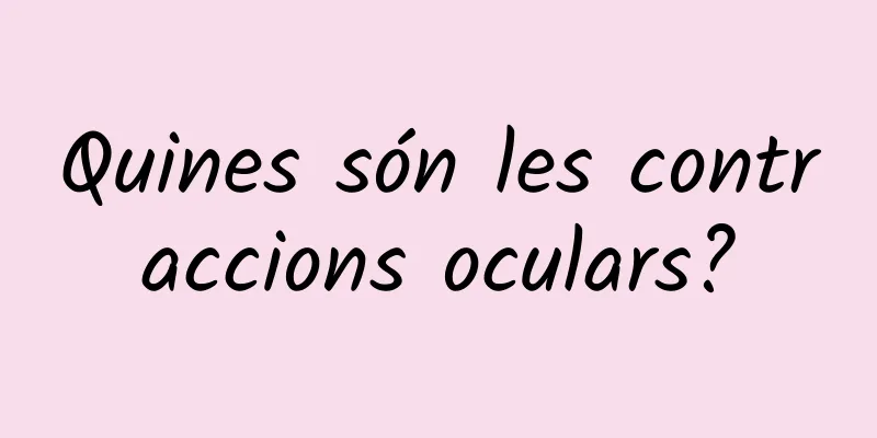 Quines són les contraccions oculars?