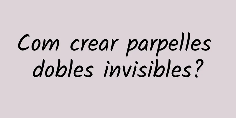 Com crear parpelles dobles invisibles?