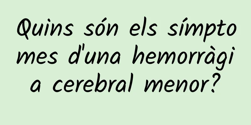 Quins són els símptomes d'una hemorràgia cerebral menor?