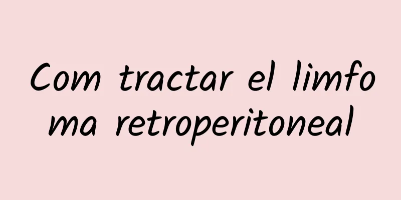 Com tractar el limfoma retroperitoneal
