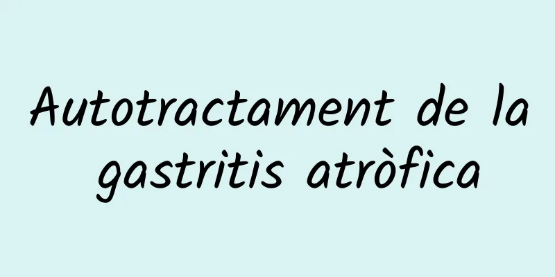 Autotractament de la gastritis atròfica