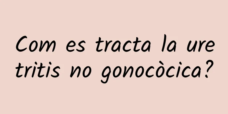 Com es tracta la uretritis no gonocòcica?
