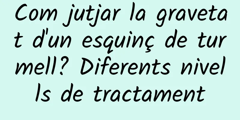 Com jutjar la gravetat d'un esquinç de turmell? Diferents nivells de tractament