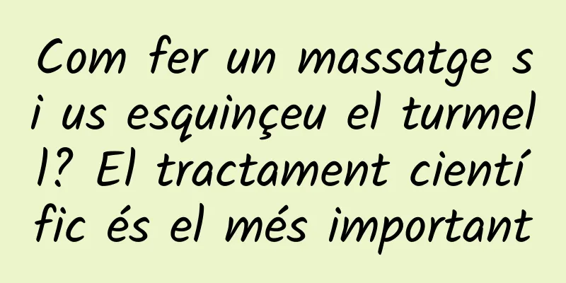 Com fer un massatge si us esquinçeu el turmell? El tractament científic és el més important