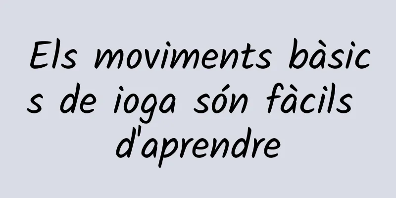 Els moviments bàsics de ioga són fàcils d'aprendre