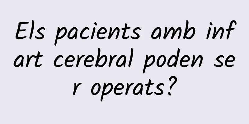 Els pacients amb infart cerebral poden ser operats?