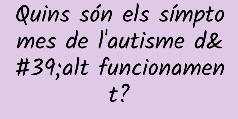 Quins són els símptomes de l'autisme d'alt funcionament?