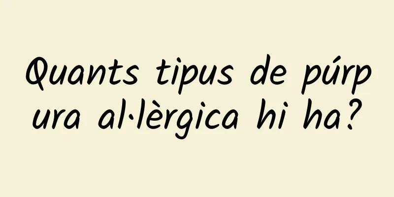Quants tipus de púrpura al·lèrgica hi ha?