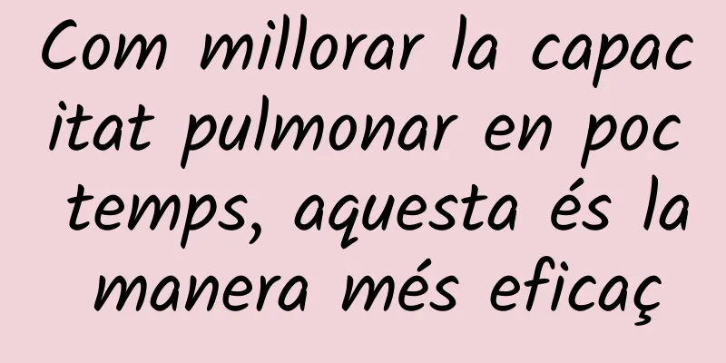 Com millorar la capacitat pulmonar en poc temps, aquesta és la manera més eficaç