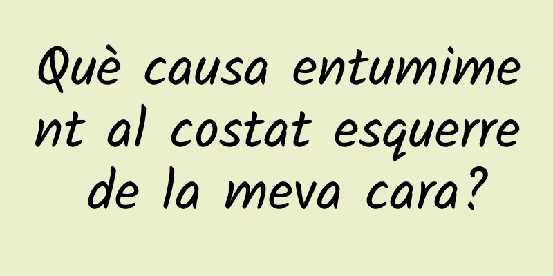 Què causa entumiment al costat esquerre de la meva cara?