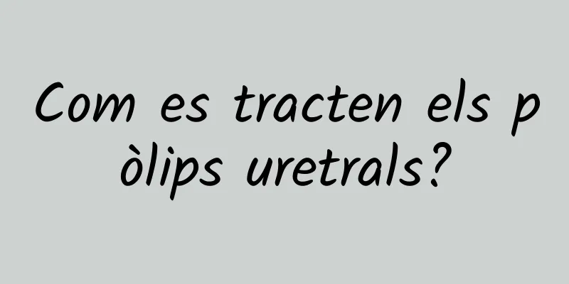 Com es tracten els pòlips uretrals?