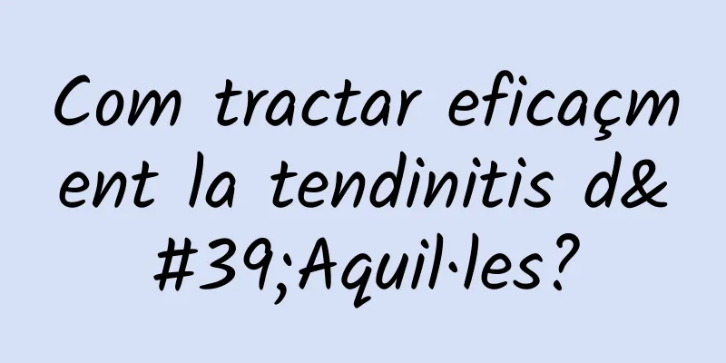 Com tractar eficaçment la tendinitis d'Aquil·les?