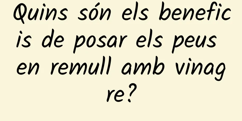 Quins són els beneficis de posar els peus en remull amb vinagre?