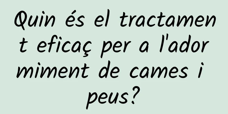 Quin és el tractament eficaç per a l'adormiment de cames i peus?