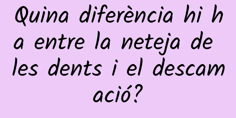 Quina diferència hi ha entre la neteja de les dents i el descamació?