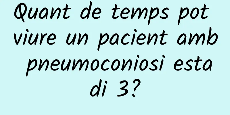 Quant de temps pot viure un pacient amb pneumoconiosi estadi 3?