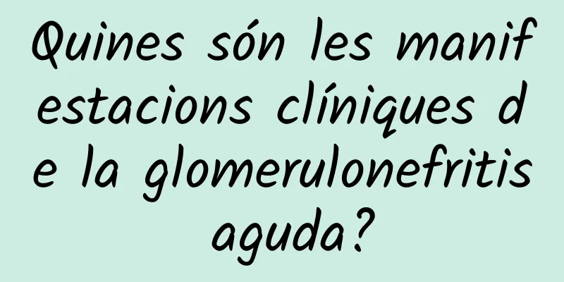 Quines són les manifestacions clíniques de la glomerulonefritis aguda?