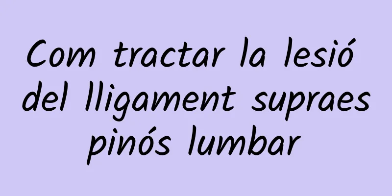 Com tractar la lesió del lligament supraespinós lumbar
