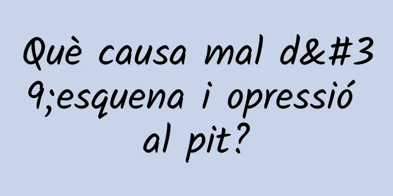 Què causa mal d'esquena i opressió al pit?