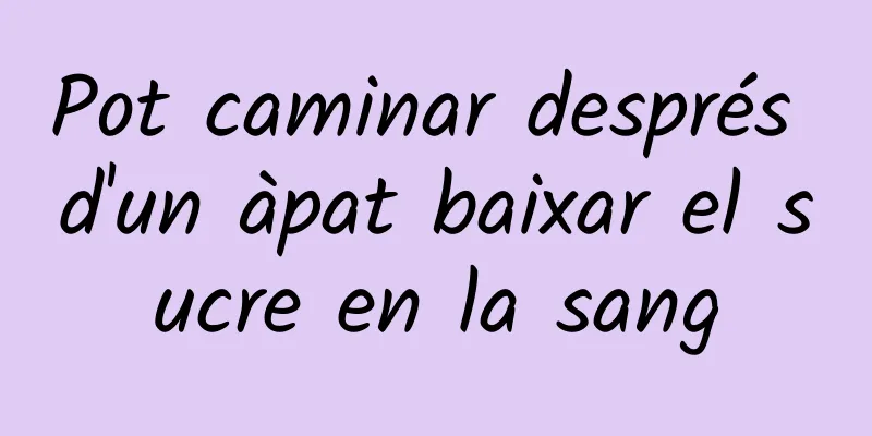 Pot caminar després d'un àpat baixar el sucre en la sang