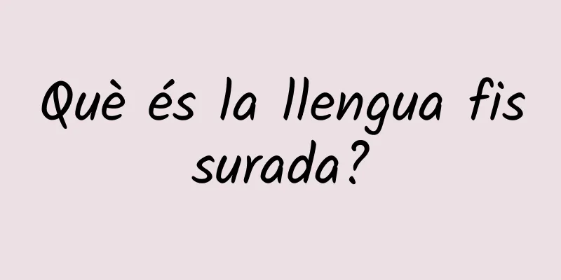Què és la llengua fissurada?