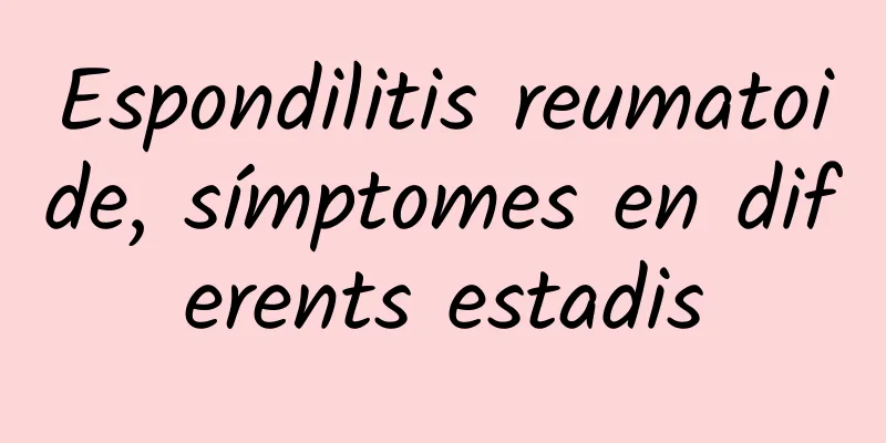 Espondilitis reumatoide, símptomes en diferents estadis