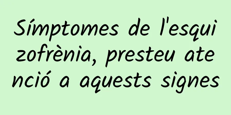 Símptomes de l'esquizofrènia, presteu atenció a aquests signes