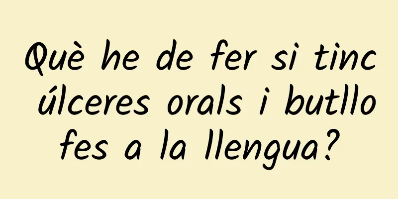 Què he de fer si tinc úlceres orals i butllofes a la llengua?