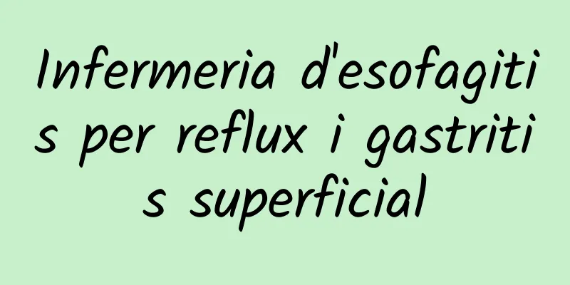 Infermeria d'esofagitis per reflux i gastritis superficial
