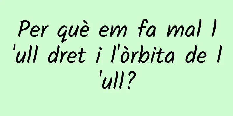 Per què em fa mal l'ull dret i l'òrbita de l'ull?