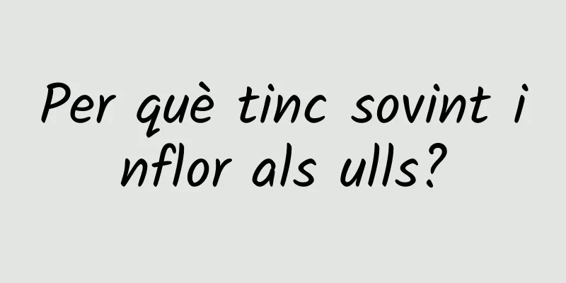 Per què tinc sovint inflor als ulls?