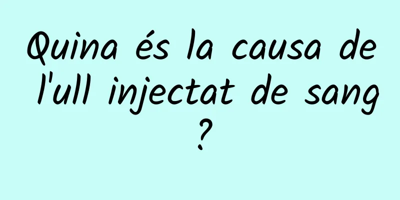 Quina és la causa de l'ull injectat de sang?