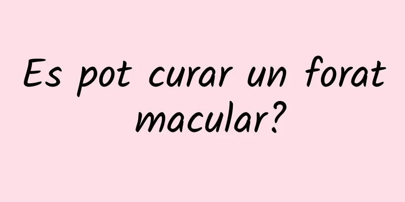 Es pot curar un forat macular?