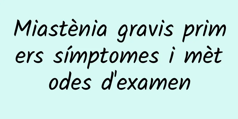 Miastènia gravis primers símptomes i mètodes d'examen