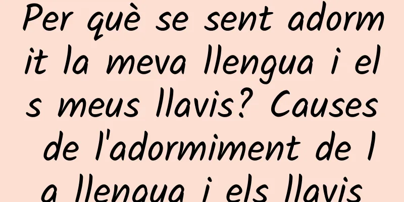 Per què se sent adormit la meva llengua i els meus llavis? Causes de l'adormiment de la llengua i els llavis