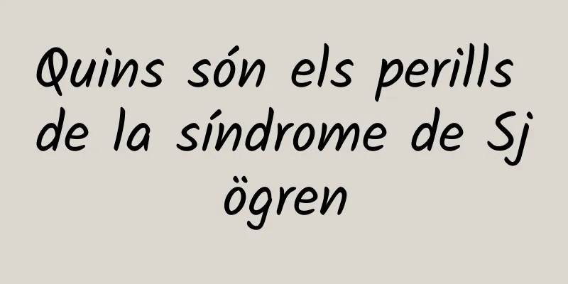 Quins són els perills de la síndrome de Sjögren