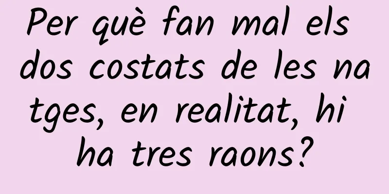 Per què fan mal els dos costats de les natges, en realitat, hi ha tres raons?