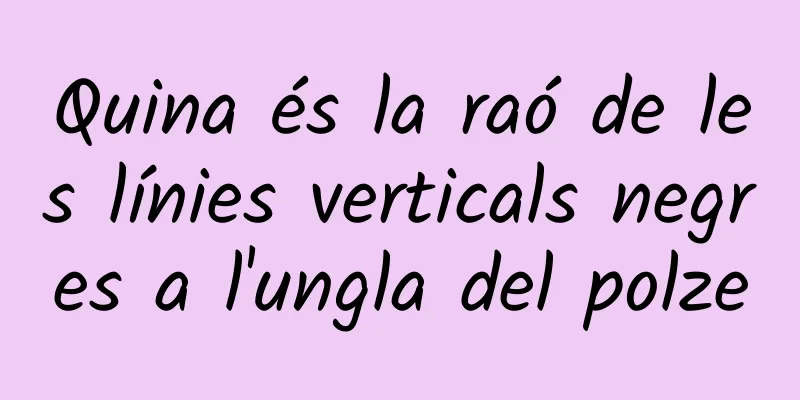 Quina és la raó de les línies verticals negres a l'ungla del polze