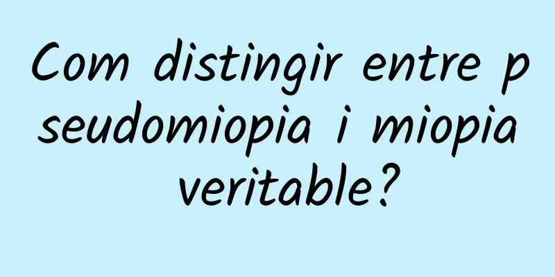 Com distingir entre pseudomiopia i miopia veritable?