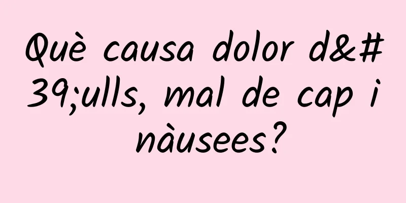 Què causa dolor d'ulls, mal de cap i nàusees?