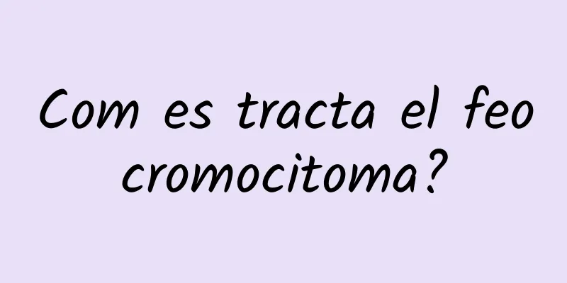 Com es tracta el feocromocitoma?