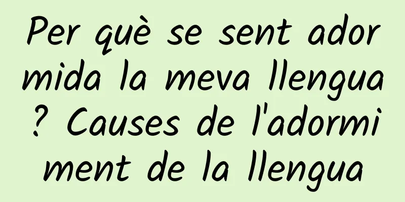 Per què se sent adormida la meva llengua? Causes de l'adormiment de la llengua