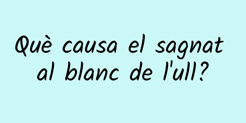 Què causa el sagnat al blanc de l'ull?