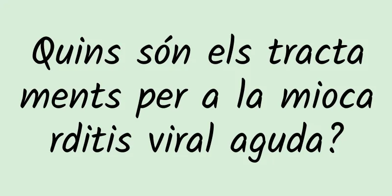 Quins són els tractaments per a la miocarditis viral aguda?